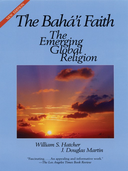 Title details for The Baha'i Faith by William S. Hatcher - Available